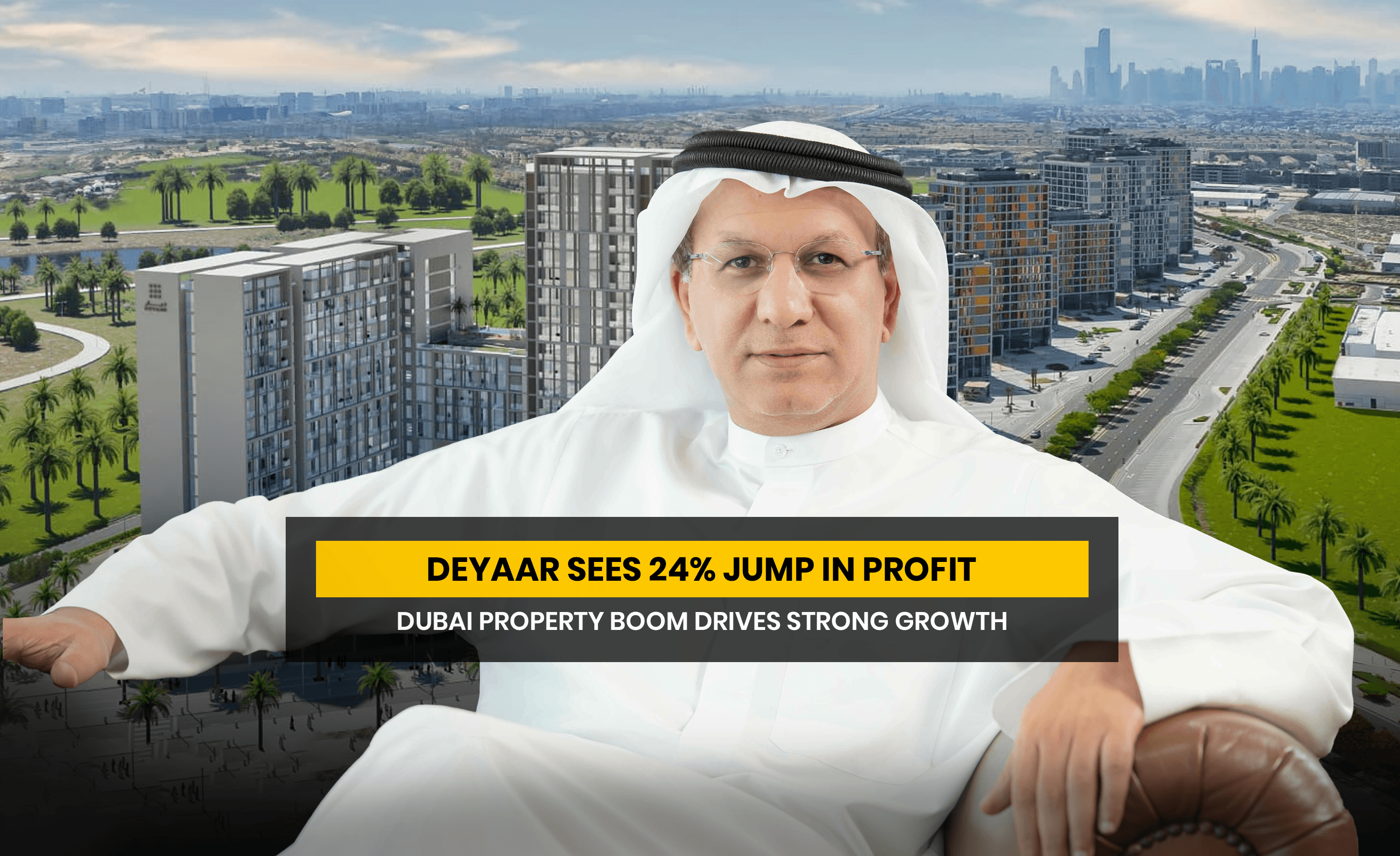 Deyaar profit 2025, Deyaar profit 2026, Dubai real estate market, Deyaar Development, Dubai property investment, affordable housing Dubai, mid-market homes Dubai, Dubai property news, UAE real estate growth, Deyaar projects Dubai, Dubai property demand, Dubai News, Real estate News, latest news